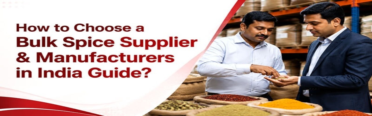 How to Choose a Bulk Spice Supplier & Manufacturers in India