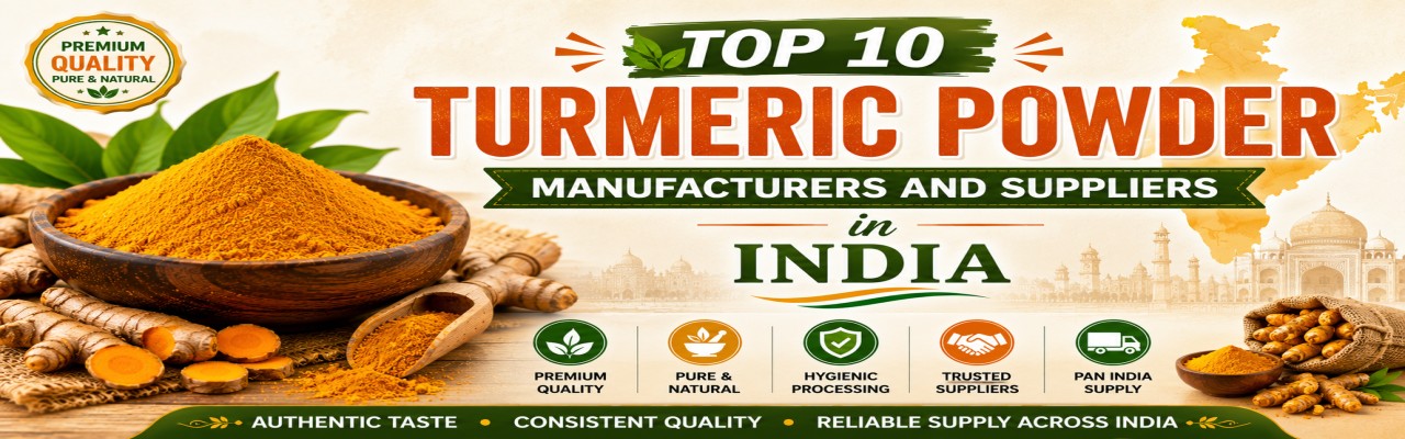 Top 10 Turmeric Powder Manufacturers and Suppliers in India