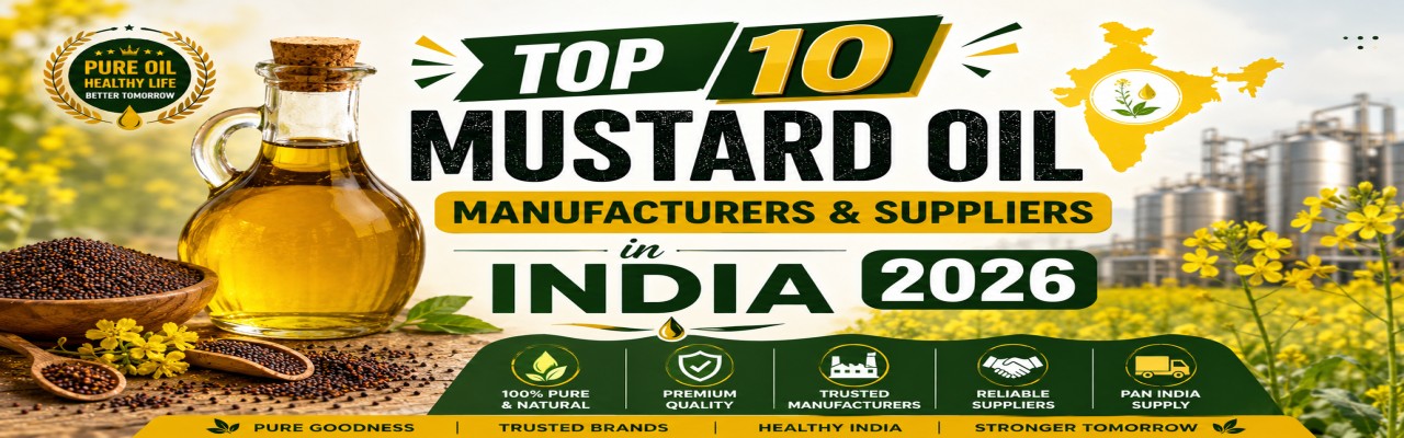 Top 10 Mustard Oil Manufacturers & Suppliers in India 2026